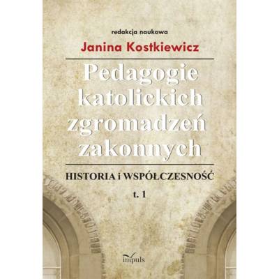 Pedagogie katolickich zgromadzeń zakonnych. Tom 1