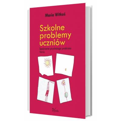 Szkolne problemy uczniów. Spojrzenie psychologa praktyka