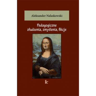 Pedagogiczne złudzenia,...