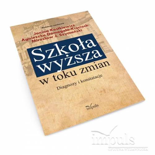 Szkoła wyższa w toku zmian. Tom 1