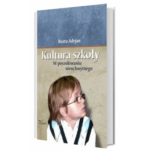 produkt - Kultura szkoły. W poszukiwaniu nieuchwytnego