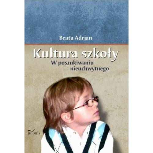 produkt - Kultura szkoły. W poszukiwaniu nieuchwytnego