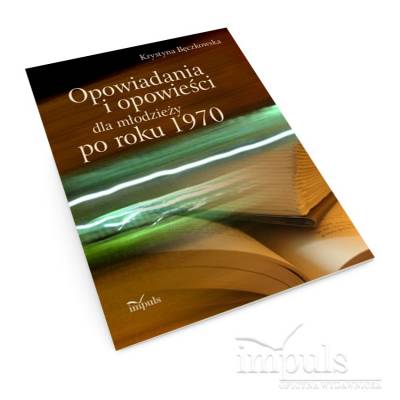 Opowiadania i opowieści dla młodzieży po roku 1970