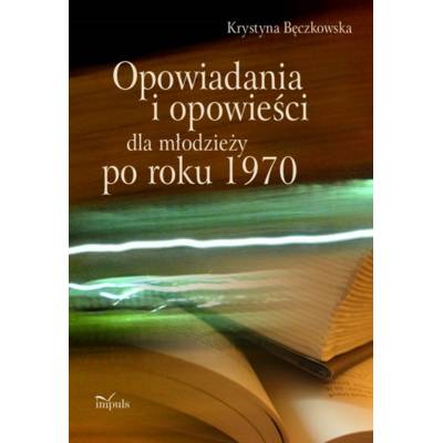 Opowiadania i opowieści dla młodzieży po roku 1970