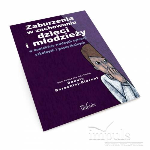 produkt - Zaburzenia w zachowaniu dzieci i młodzieży w kontekście trudnych sytuacji szkolnych i pozaszkolnych