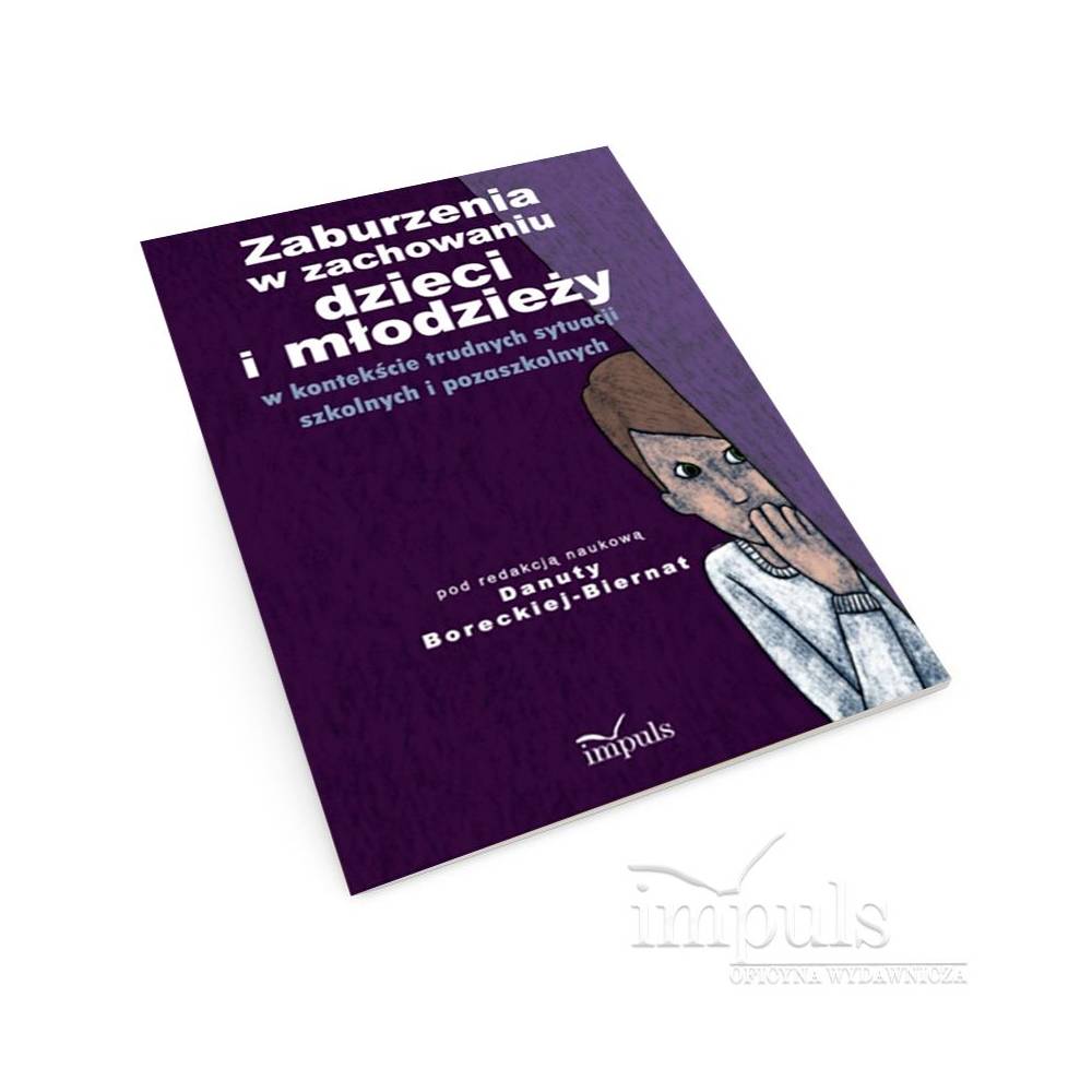 Zaburzenia w zachowaniu dzieci i młodzieży w kontekście trudnych sytuacji szkolnych i pozaszkolnych