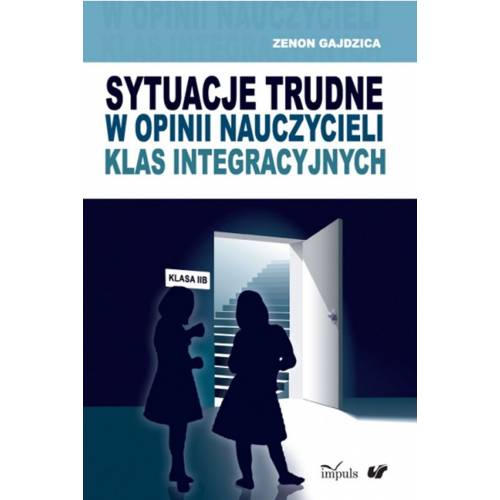 produkt - Sytuacje trudne w opinii nauczycieli klas integracyjnych