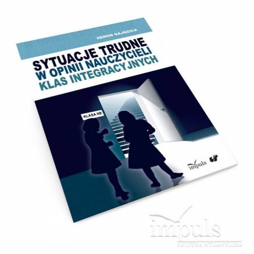 produkt - Sytuacje trudne w opinii nauczycieli klas integracyjnych