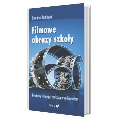 produkt - Filmowe obrazy szkoły. Pomiędzy ideologią, edukacją a wychowaniem