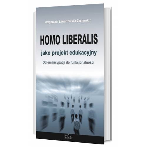 produkt - Homo liberalis jako projekt edukacyjny. Od emancypacji do funkcjonalności