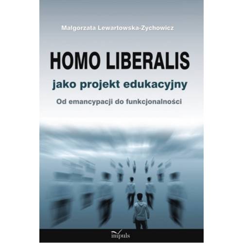 produkt - Homo liberalis jako projekt edukacyjny. Od emancypacji do funkcjonalności