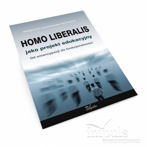 produkt - Homo liberalis jako projekt edukacyjny. Od emancypacji do funkcjonalności
