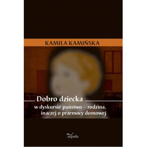 produkt - Dobro dziecka w dyskursie państwo – rodzina, inaczej o przemocy domowej