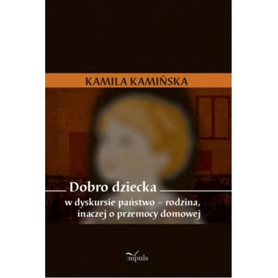 Dobro dziecka w dyskursie państwo – rodzina, inaczej o przemocy domowej