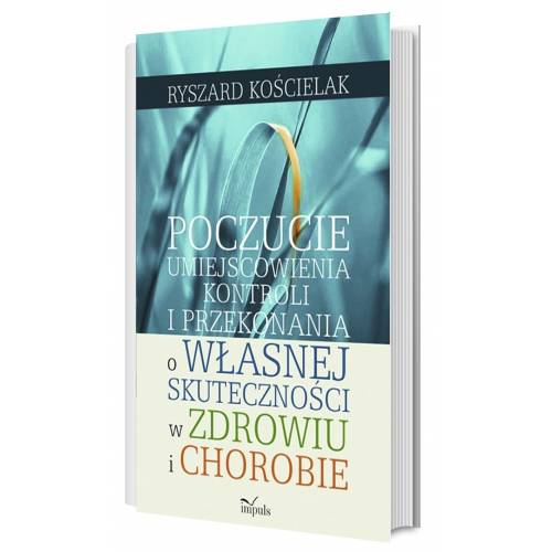 produkt - Poczucie umiejscowienia kontroli i przekonania o własnej skuteczności w zdrowiu i chorobie