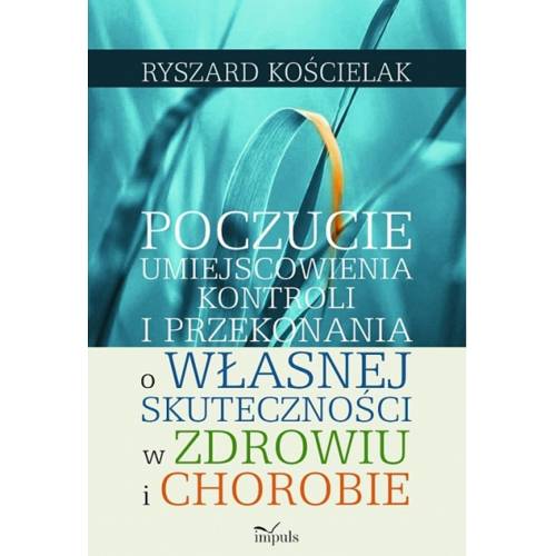 produkt - Poczucie umiejscowienia kontroli i przekonania o własnej skuteczności w zdrowiu i chorobie