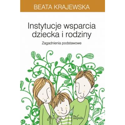 Instytucje wsparcia dziecka i rodziny. Zagadnienia podstawowe