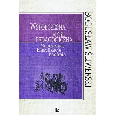 Współczesna myśl pedagogiczna. Znaczenia, klasyfikacje, badania