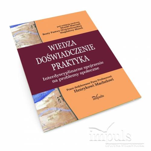 produkt - Wiedza – doświadczenie – praktyka. Interdyscyplinarne spojrzenie na problemy społeczne