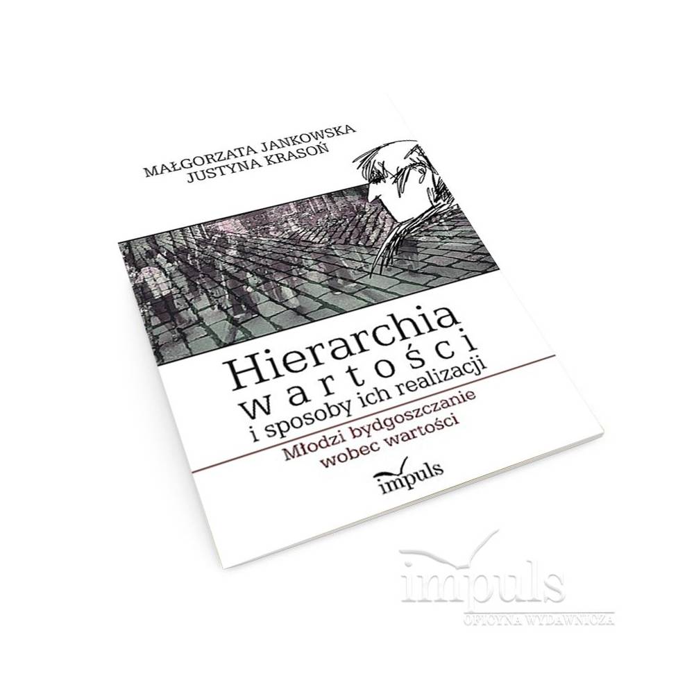 Hierarchia wartości i sposoby ich realizacji. Młodzi bydgoszczanie wobec wartości