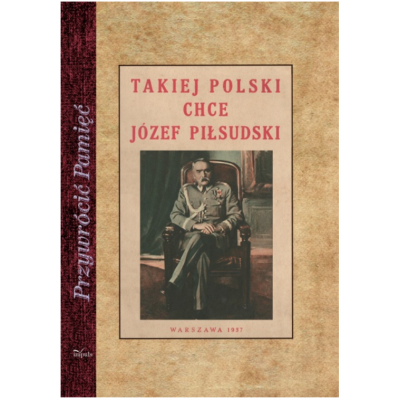 Takiej Polski chce Józef Piłsudski