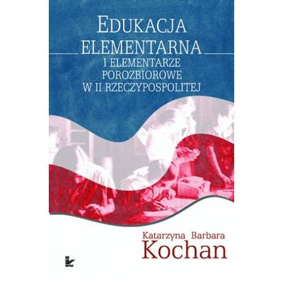 Edukacja elementarna i elementarze porozbiorowe w II Rzeczypospolitej