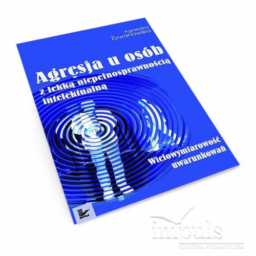 Agresja u osób z lekką niepełnosprawnością intelektualną. Wielowymiarowość uwarunkowań