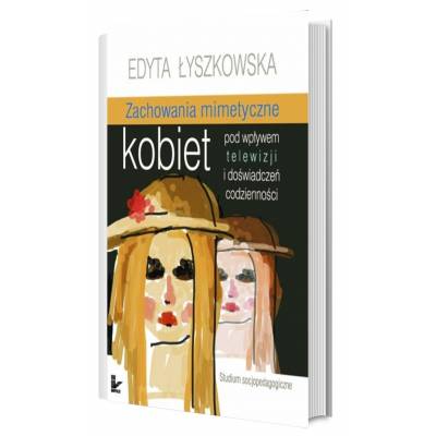 Zachowania mimetyczne kobiet pod wpływem telewizji i doświadczeń codzienności