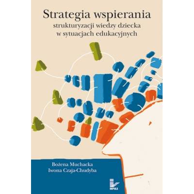 Strategia wspierania strukturyzacji wiedzy dziecka w sytuacjach edukacyjnych