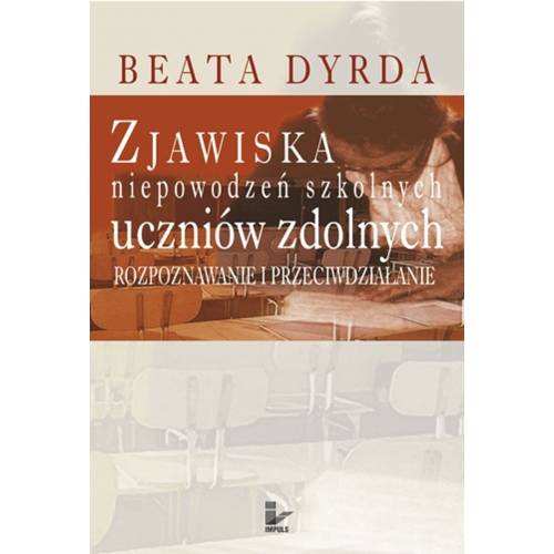 produkt - Zjawiska niepowodzeń szkolnych uczniów zdolnych.  Rozpoznawanie i przeciwdziałanie