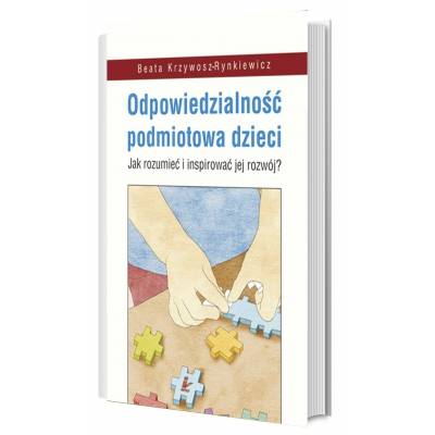 Odpowiedzialność podmiotowa dzieci. Jak rozumieć i inspirować jej rozwój?