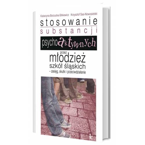 produkt - Stosowanie substancji psychoaktywnych przez młodzież szkół śląskich &8211 zasięg, skutki i przeciwdziałanie