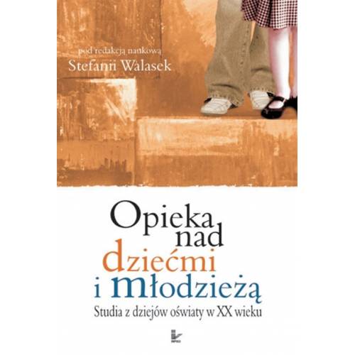 produkt - Opieka nad dziećmi i młodzieżą. Studia z dziejów oświaty w XX wieku