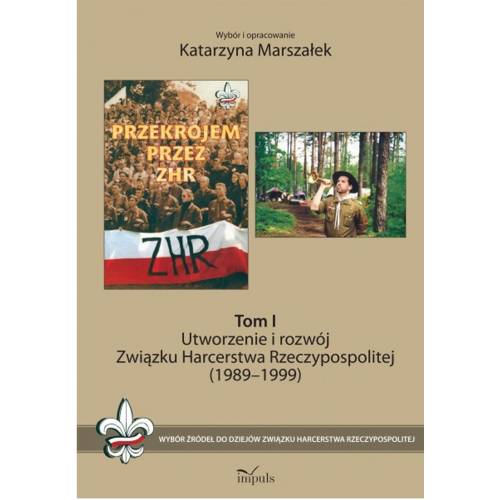 produkt - Utworzenie i rozwój Związku Harcerstwa Rzeczypospolitej (1989-1999). Tom I