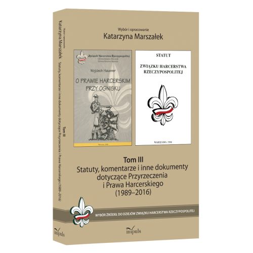 produkt - Statuty, komentarze i inne dokumenty dotyczące Przyrzeczenia i Prawa Harcerskiego (1989–2016). Tom III