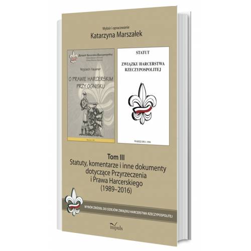 produkt - Statuty, komentarze i inne dokumenty dotyczące Przyrzeczenia i Prawa Harcerskiego (1989–2016). Tom III