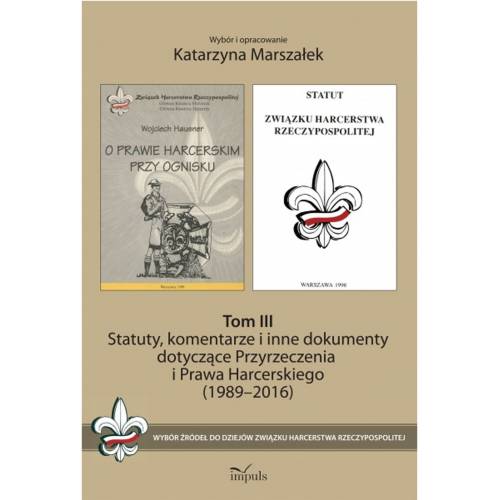 produkt - Statuty, komentarze i inne dokumenty dotyczące Przyrzeczenia i Prawa Harcerskiego (1989–2016). Tom III