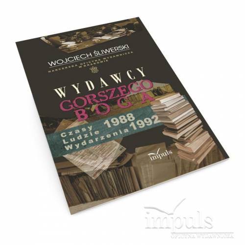 produkt - Wydawcy gorszego Boga. Harcerska Oficyna Wydawnicza w Krakowie. Czasy – Ludzie – Wydarzenia 1988–1992