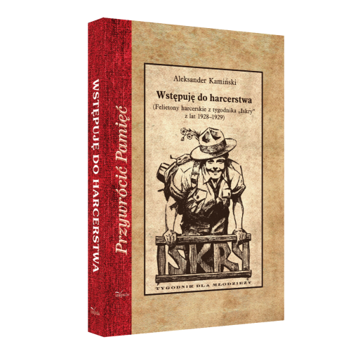 Wstępuję do harcerstwa. Felietony harcerskie z tygodnika „Iskry” z lat 1928–1929