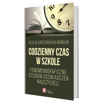 Codzienny czas w szkole. Fenomenograficzne studium doświadczeń nauczycieli