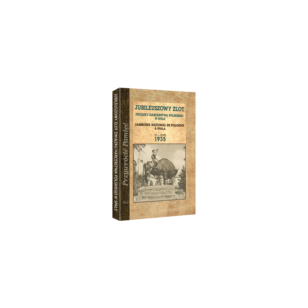 JUBILEUSZOWY ZLOT ZWIĄZKU HARCERSTWA POLSKIEGO W SPALE 10 — 25 VII 1935