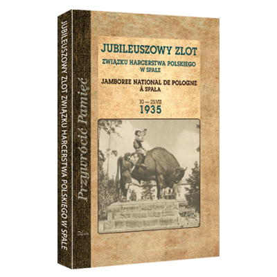 JUBILEUSZOWY ZLOT ZWIĄZKU HARCERSTWA POLSKIEGO W SPALE 10 — 25 VII 1935