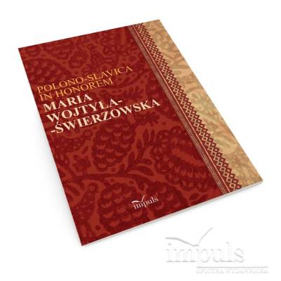 Polono-Slavica in honorem Maria Wojtyła-Świerzowska. Krakowskie STUDIA SLAWISTYCZNE II