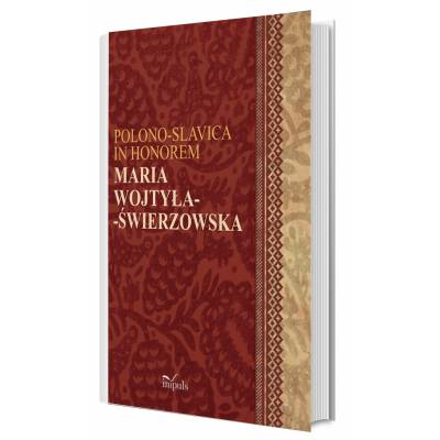 Polono-Slavica in honorem Maria Wojtyła-Świerzowska. Krakowskie STUDIA SLAWISTYCZNE II