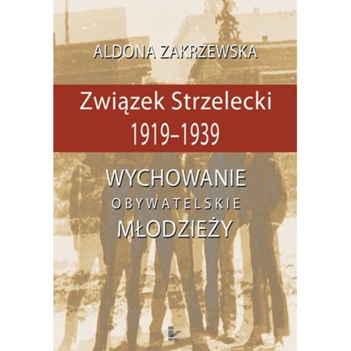 produkt - Związek Strzelecki 1919-1939. Wychowanie obywatelskie młodzieży