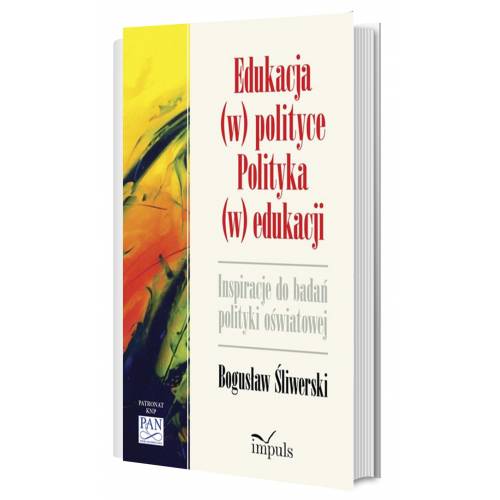 produkt - Edukacja (w) polityce. Polityka (w) edukacji. Inspiracje do badan polityki oświatowej