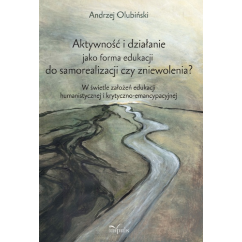 Aktywność i działanie jako forma edukacji do samorealizacji czy zniewolenia?