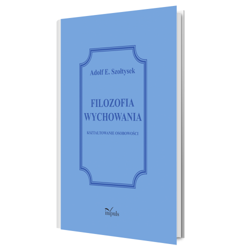 FILOZOFIA WYCHOWANIA. KSZTAŁTOWANIE OSOBOWOŚCI