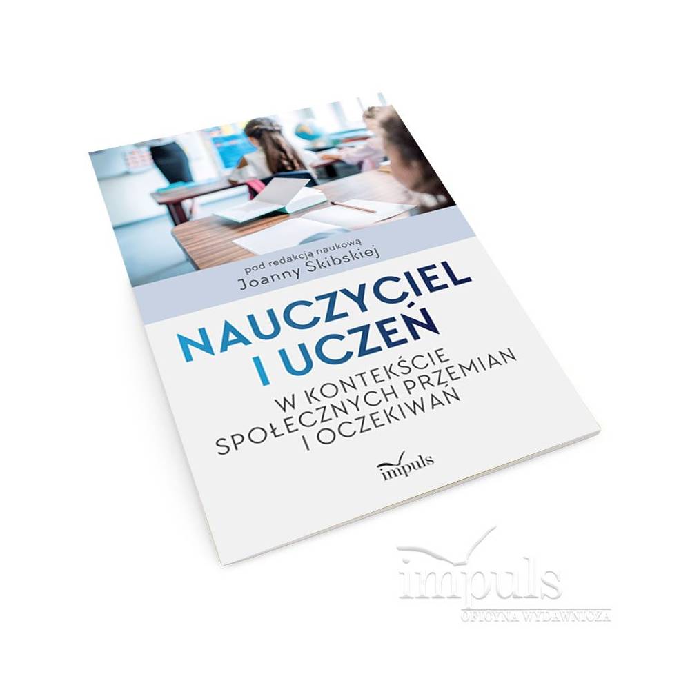 Nauczyciel i uczeń w kontekście  społecznych przemian  i oczekiwań