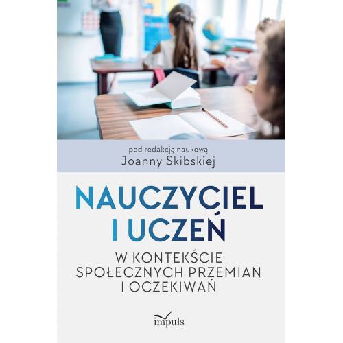 produkt - Nauczyciel i uczeń w kontekście  społecznych przemian  i oczekiwań